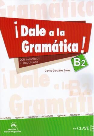 DALE AL GRAMATICA! B2