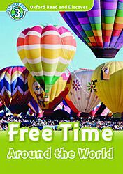 OXFORD READ & DISCOVER 3: FREE TIME AROUND THE WORLD (+ CD) N/E