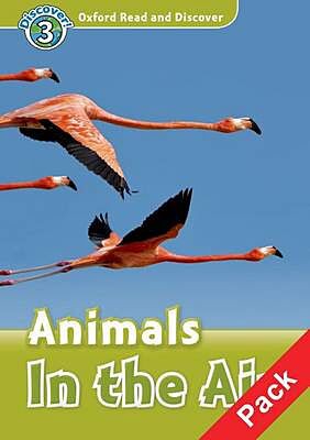 OXFORD READ & DISCOVER 3: ANIMALS IN THE AIR (+ CD) N/E