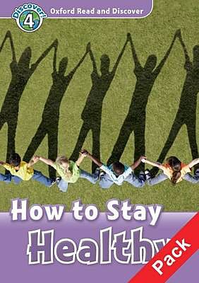 OXFORD READ & DISCOVER 4: HOW TO STAY HEALTHY (+ CD) N/E