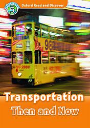 OXFORD READ & DISCOVER 5: TRANSPORTATION THEN AND NOW (+ CD) N/E
