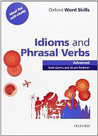 OXFORD WORD SKILLS IDIOMS & PHRASAL VERBS ADVANCED SB (+ KEY)