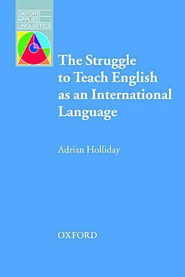 THE STRUGGLE TO TEACH ENGLISH AS AN INTERNATIONAL LANGUAGE