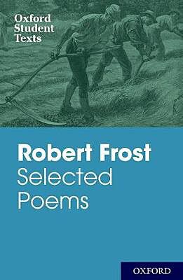 OXFORD STUDENT TEXTS: ROBERT FROST: SELECTED POEMS 3RD ED PB
