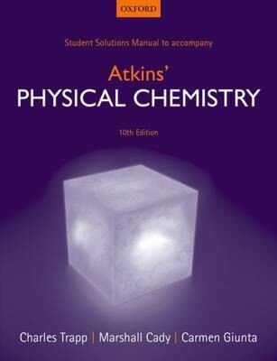 STUDENT SOLUTION MANUAL TO ACCOMPANY ATKIN'S PHYSICAL CHEMISTRY 10TH ED PB