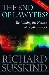THE END OF LAWYERS? :RETHINKING THE NATURE OF LEGEL SERVICES