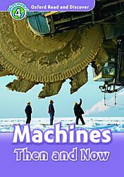 OXFORD READ & DISCOVER 4: MACHINES THEN AND NOW (+ CD)