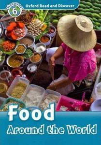 OXFORD READ & DISCOVER 6: FOOD AROUND THE WORLD (+ CD)