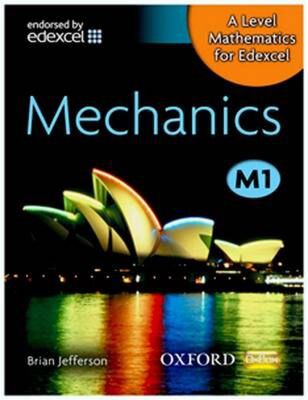 A LEVEL MATHEMATICS FOR EDEXCEL: MECHANICS M1 HC