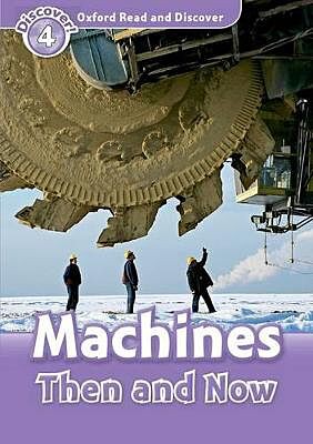 OXFORD READ & IMAGINE 4: MACHINES - THEN AND NOW