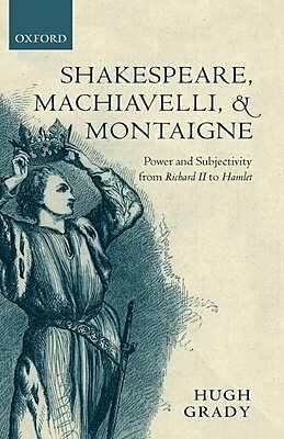 SHAKESPEARE, MACHIAVELLI & MONTAIGNE