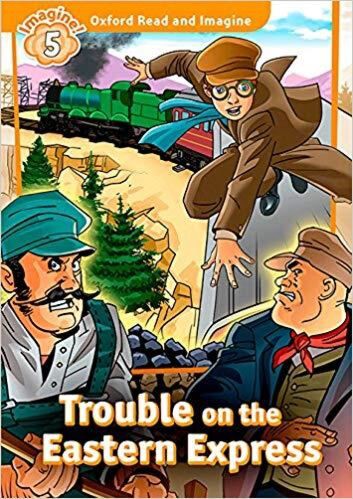 OXFORD READ & IMAGINE 5: TROUBLE ON THE EASTERN EXPRESS PB