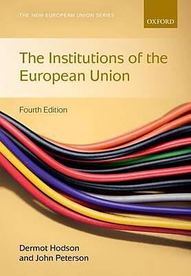 NEW EUROPEAN UNION SERIES : THE INSTITUTIONS OF THE EUROPEAN UNION 4TH ED