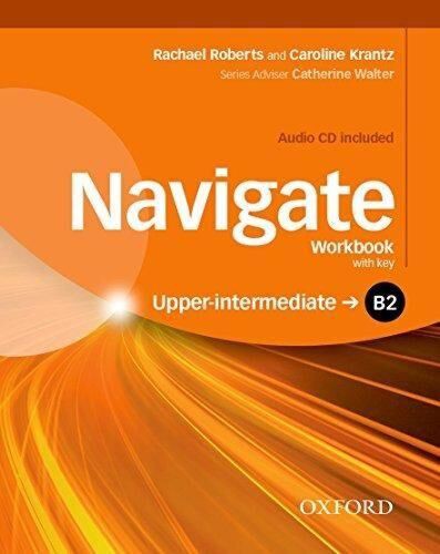 NAVIGATE B2 UPPER-INTERMEDIATE WB WITH KEY (+ AUDIO CD)