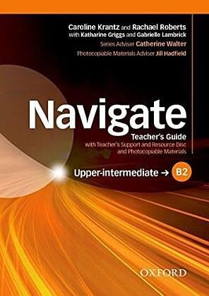 NAVIGATE B2 UPPER-INTERMEDIATE TCHR'S (+ TCHR'S RESOURCES DISC)