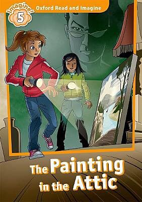 OXFORD READ & IMAGINE 5: THE PAINTING IN THE ATTIC PB