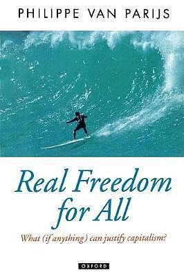 REAL FREEDOM FOR ALL: WHAT (IF ANYTHING) CAN JUSTIFY CAPITALISM?