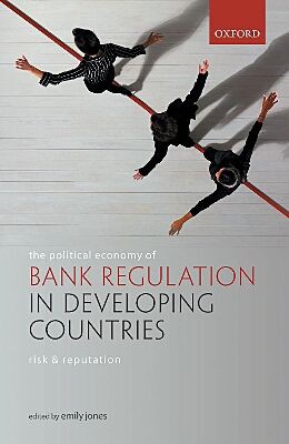 POLITICAL ECONOMY OF BANK REGULATION IN DEVELOPING COUNTRIES