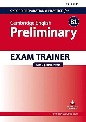 OXFORD PREPARATION AND PRACTICE FOR CAMBRIDGE ENGLISH: B1 PRELIMINARY EXAM TRAINER