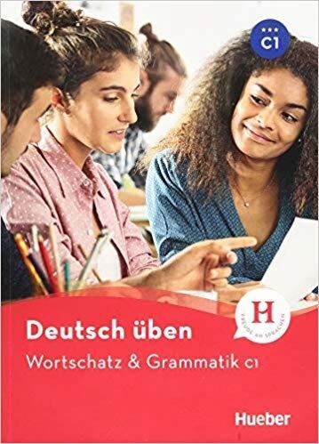 DEUTSCH ÜBEN: WORTSCHATZ UND GRAMMATIK C1