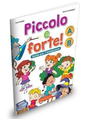 PICCOLO E FORTE A & B GUIDA PER L'INSEGNANTE