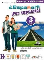 ESPANOL? POR SUPUESTO 3 (A2+) LIBRO DEL PROFESOR