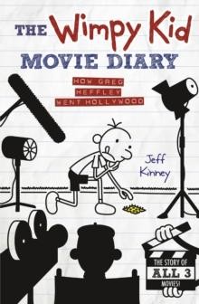 THE WIMPY KID MOVIE DIARY : HOW GREG HEFFLEY WENT HOLLYWOOD