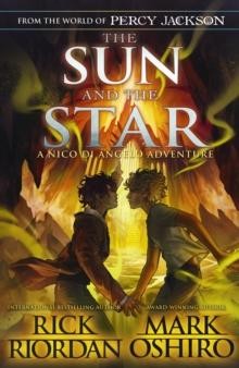 THE SUN AND THE STAR-THE NICO DI ANGELO ADVENTURES : FROM THE WORLD OF PERCY JACKSON