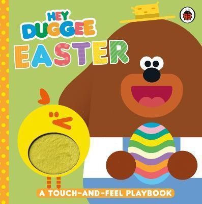 HEY DUGGEE: EASTER : A TOUCH-AND-FEEL PLAYBOOK