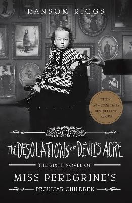 THE DESOLATIONS OF DEVIL'S ACRE : MISS PEREGRINE'S PECULIAR CHILDREN