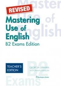 MASTERING USE OF ENGLISH B2 EXAMS EDITION TEACHER'S REVISED