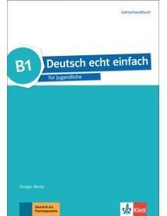 DEUTSCH ECHT EINFACH B1 LEHRERHANDBUCH